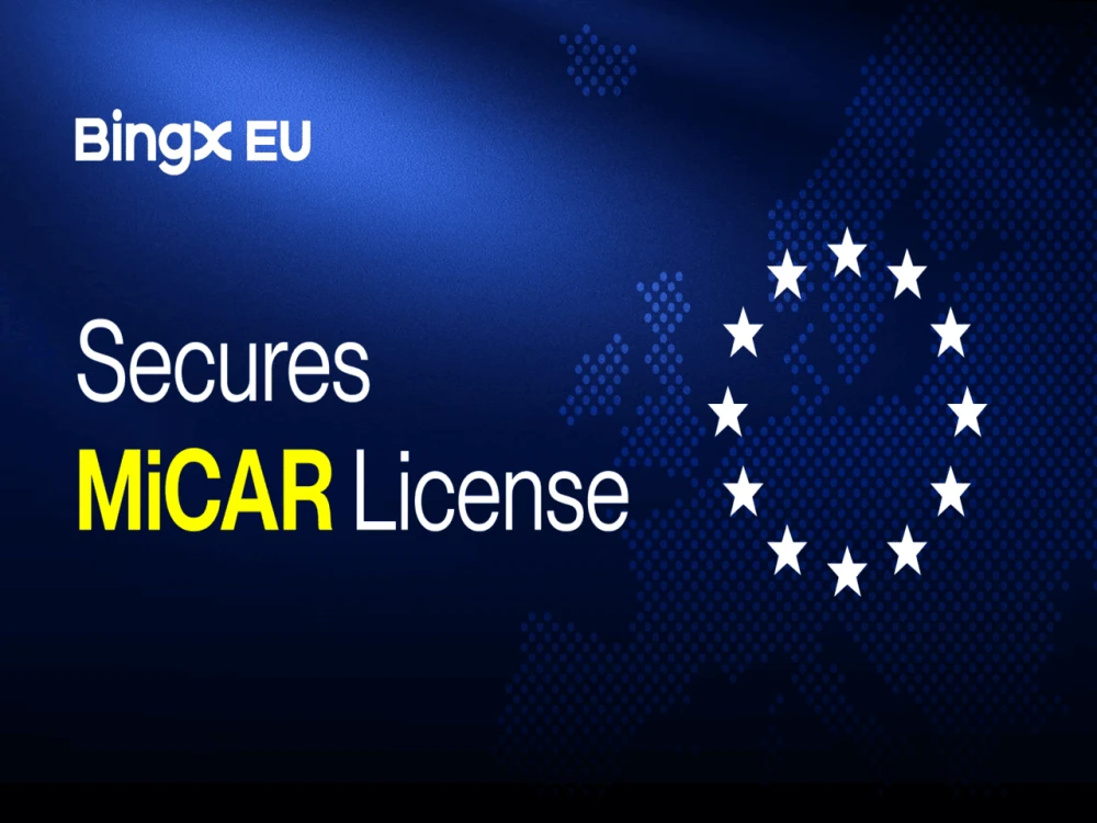 BingX EU получила лицензию MiCAR на предоставление криптоуслуг в EEA